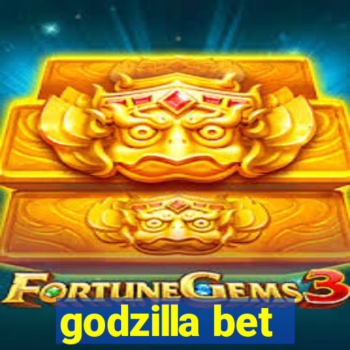 godzilla bet